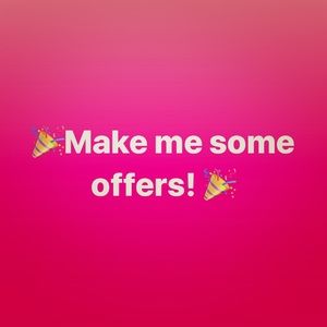 Make me some offers!